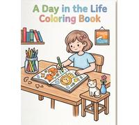 A Day in the Life Coloring Book: A Cozy and Relaxing Journey Through Simple Daily Pleasures - Bold and Easy Coloring Pages for Adults, Teens, and Kids