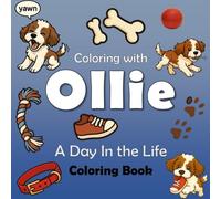 A Day In the Life Coloring Book: Coloring with Ollie (Adventures with Ollie)