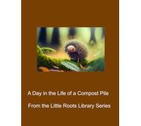 A Day in the Life of a Compost Pile
