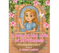 A Day In The Life Of A Princess: Adventure's In The Castle And Beyond