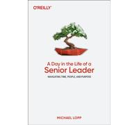 A Day in the Life of a Senior Leader : Navigating Time, People, and Purpose