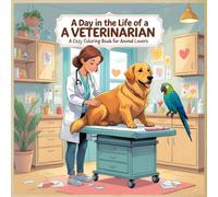 A Day in the Life of a Veterinarian: Cute Animal Coloring Book for Kids Ages 3-10: Fun & Cozy Black-and-White Line Art Featuring Vets Helping Pets, ... the Life - Cozy Careers Coloring Book Series)