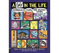A Day in the Life of an Astronaut, Mars and the Distant Stars: Space as You've Never Seen it Before (A Day in the Life)