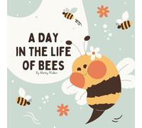 A Day in The Life of Bees