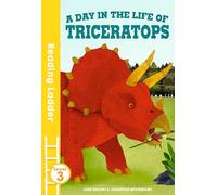 A day in the life of Triceratops: A Level 3 Non-Fiction Reader for Kids Learning to Read About Dinosaurs (Reading Ladder Level 3)