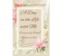 A Day in the Life with Me: Discovering Why I Matter to God