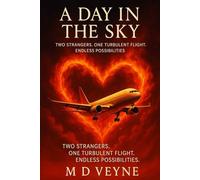 A Day in the Sky: Two Strangers. One Turbulent Flight. Endless Possibilities: 1 (The Skyline Encounters Series)