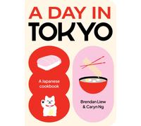 A Day in Tokyo : A Japanese Cookbook