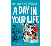 A Day in Your Life: 24 Hours Inside the Human Body by Dr Hilary Jones (2014-02-27)