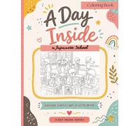 A Day Inside: a Japanese School (A Day Inside - Coloring Book Series)