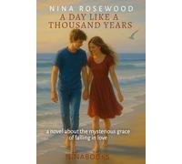A Day Like A Thousand Years: a novel about the mysterious grace of falling in love