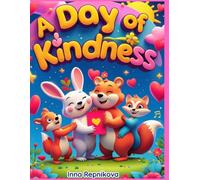 A Day of Kindness: A Heartwarming Coloring Book for Kids Ages 3-7: Learn Good Habits and Spread Joy Through Fun and Easy-to-Color Pages Featuring Cute ... Doing Kind Deeds (Color & Learn for Toddlers)