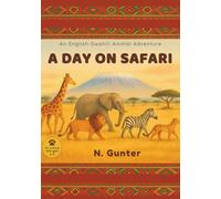 A Day on Safari: An English-Swahili Animal Adventure