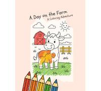 A Day on the Farm: A fun and simple farm-themed coloring book for kids ages 3-6