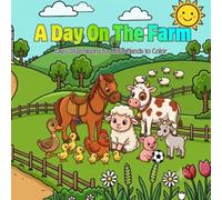 A Day On The Farm: Easy Illustrations for Little Hands to Color
