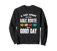 A Day Spent On The Milk Route Good Day Milkman Dairy Farmer Sweatshirt