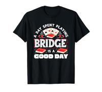 A Day Spent Playing Bridge is A Good Day Bridge Player T-Shirt