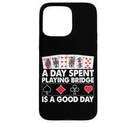 A Day Spent Playing Bridge Is A Good Day Case for iPhone 15 Pro Max