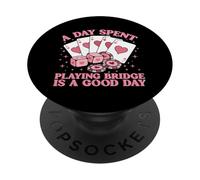 A Day Spent Playing Bridge Is A Good Day PopSockets Adhesive PopGrip