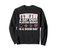 A Day Spent Playing Bridge Is A Good Day Sweatshirt