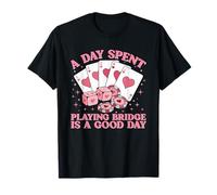 A Day Spent Playing Bridge is A Good Day T-Shirt
