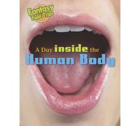 A Day Trip Inside the Human Body: Fantasy Field Trips