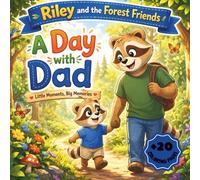 A Day with Dad: A Heartwarming Story About Love, Laughter, and Everyday Adventures (Racoon Riley and the Forest Friends)