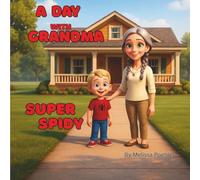 A Day with Grandma - Super Spidy: A Day of Physical Challenges, Kind Deeds, and Growing Confidence (A Day with Grandma: Adventures and Imagination)