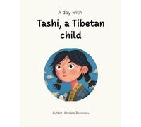 A day with Tashi, a Tibetan child: Journey to the Heart of Tibetan Civilization (Collection of Illustrated Educational Books)