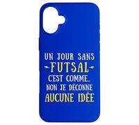 A day without a futsal is like no I mess with no idea Case for iPhone 16 Plus