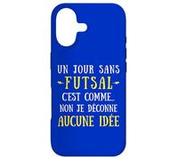 A day without a futsal is like no I mess with no idea Case for iPhone 17