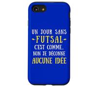 A day without a futsal is like no I mess with no idea Case for iPhone SE (2020) / 7/8