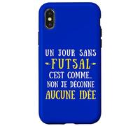 A day without a futsal is like no I mess with no idea Case for iPhone X/XS