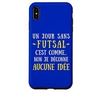 A day without a futsal is like no I mess with no idea Case for iPhone XS Max
