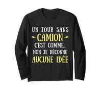 A Day Without a Truck is Like.. No Idea Long Sleeve T-Shirt