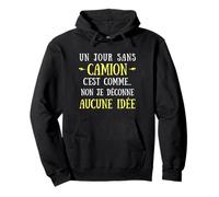 A Day Without a Truck Is Like.. No Idea Pullover Hoodie