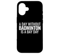 A Day Without Badminton Is A Bad Day Shuttlecock Player Case for iPhone 16