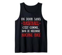 A Day Without Baseball is Like No I'll Mess with no idea Tank Top