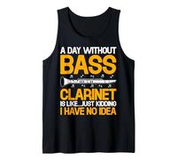 A Day Without Bass Clarinet is Like Just Kidding - Men Women Tank Top