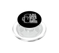 A DAY WITHOUT BEER IS LIKE... JUST KIDDING I HAVE NO IDEA PopSockets PopGrip for MagSafe