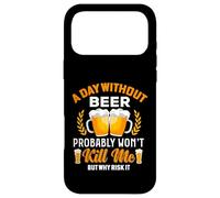 A Day Without Beer Probably Won't Kill Me But Why Risk It Case for iPhone 17 Pro Max