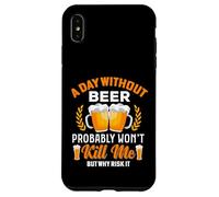 A Day Without Beer Probably Won't Kill Me But Why Risk It Case for iPhone XS Max