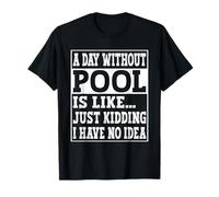 A Day Without Billiards is Like.. Funny 8 Ball Pool Billiard T-Shirt