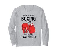 A Day Without Boxing is Like Just Kidding I Have No Idea Long Sleeve T-Shirt