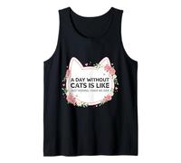 A Day Without Cats is Like Just Kidding I Have No Idea Woman Tank Top