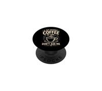 A Day Without Coffee Is Like Don't Ask Me Coffee Humor PopSockets Adhesive PopGrip