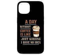 A Day Without Coffee Is Like Funny for coffee milk lover Case for iPhone 13