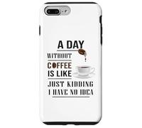 A Day Without Coffee Is Like Funny for coffee milk lover Case for iPhone 7 Plus/8 Plus