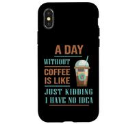 A Day Without Coffee Is Like Funny for coffee milk lover Case for iPhone X/XS