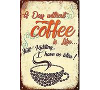 A Day Without Coffee Is Like Metal Sign For Home Decor Cafes Bars Pubs Shop Wall Decor Retro Signs Vintage Metal Tin Sign Print Decoration For Festival Gifts For Friend Family 5.5x8 Inch